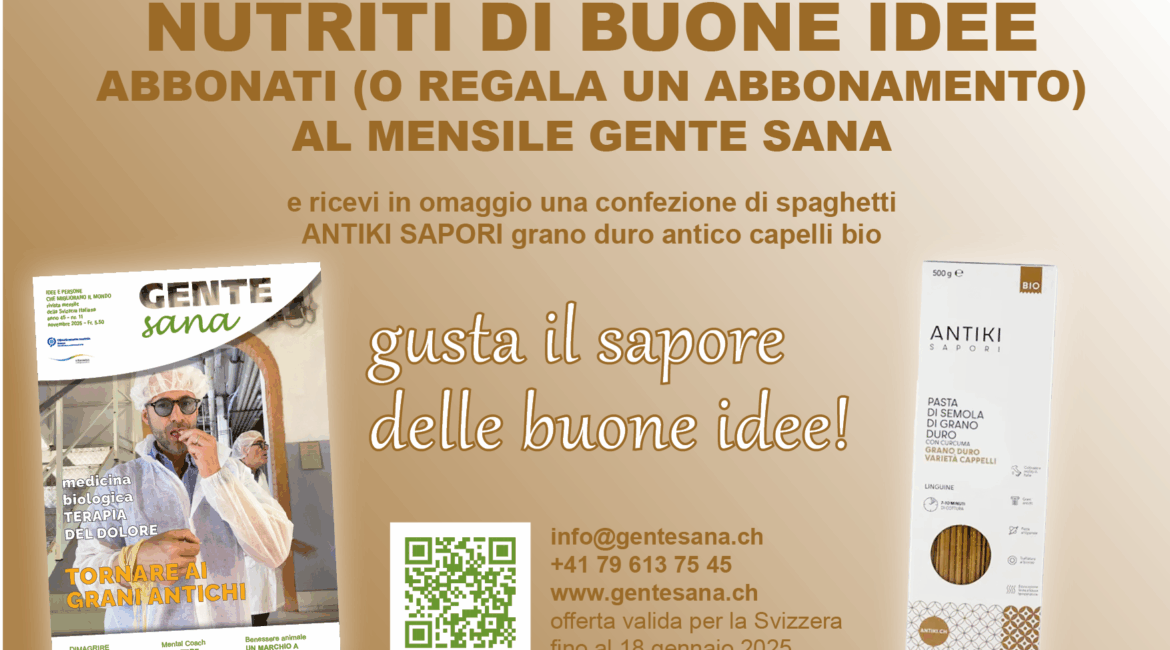 Nutriti di buone idee, abbonati a Gente Sana o Regala un abbonamento e ricevi gratis un pacco si spaghetti Grani Antiki Bio